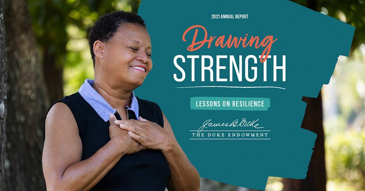 The Duke Endowment 2021 Annual Report Drawing Strength Lessons on